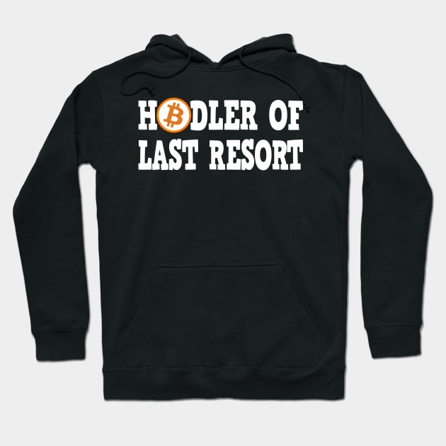 Hodler of last Resort BTC Bitcoin Crypto Hodl Hoodie by Kuehni